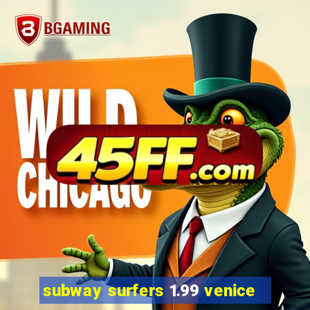 subway surfers 1.99 venice